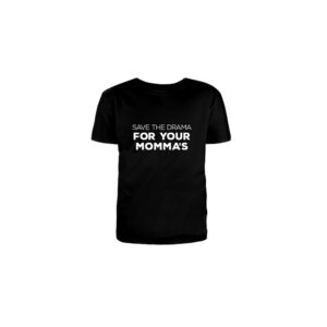 Kids T-shirt save the drama for your momma’s