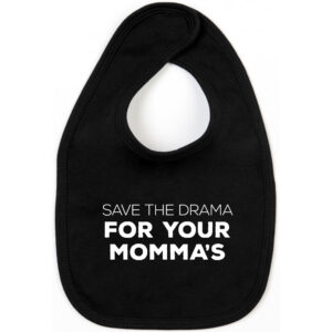 SLABBER Save the drama for your momma’s