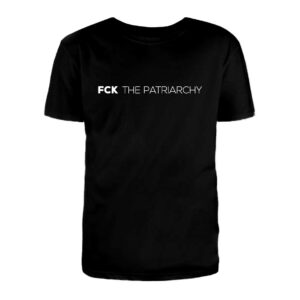 T-shirt Fck the Patriarchy
